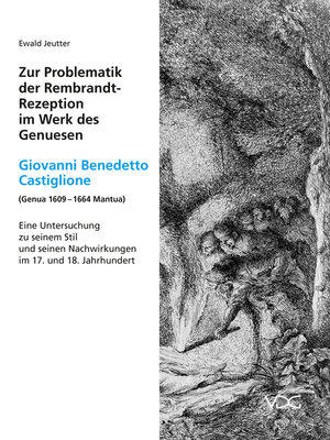 cover image of Zur Problematik der Rembrandt-Rezeption im Werk des Genuesen Giovanni Benedetto Castiglione (Genua 1609 – 1664 Mantua)